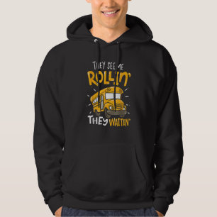 School Bus Driver They See Me Rollin' They Waitin' Hoodie
