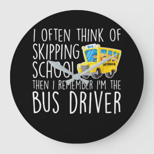 School Bus Driver Think Skipping School Large Clock