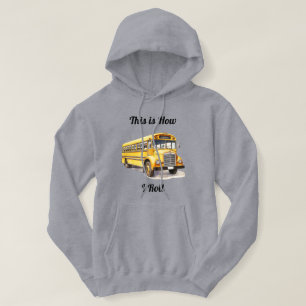 School Bus Driver- This Is How I Roll Hoodie
