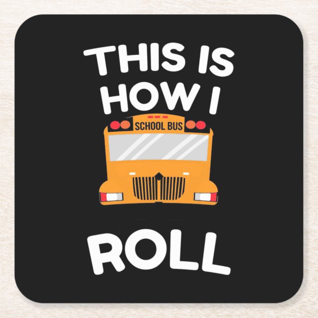School Bus Driver This Is How I Roll Square Paper Coaster (Front)
