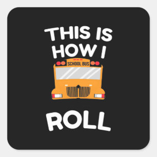 School Bus Driver This Is How I Roll Square Sticker