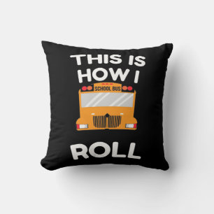 School Bus Driver This Is How I Roll Throw Pillow