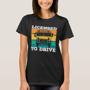 School Bus Driver Vintage Licensed To Drive T-Shirt