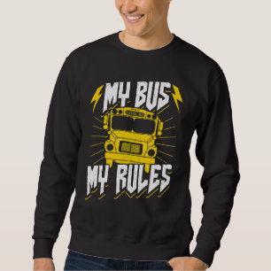 School Bus Driver Vintage My Bus My Rules Sweatshirt
