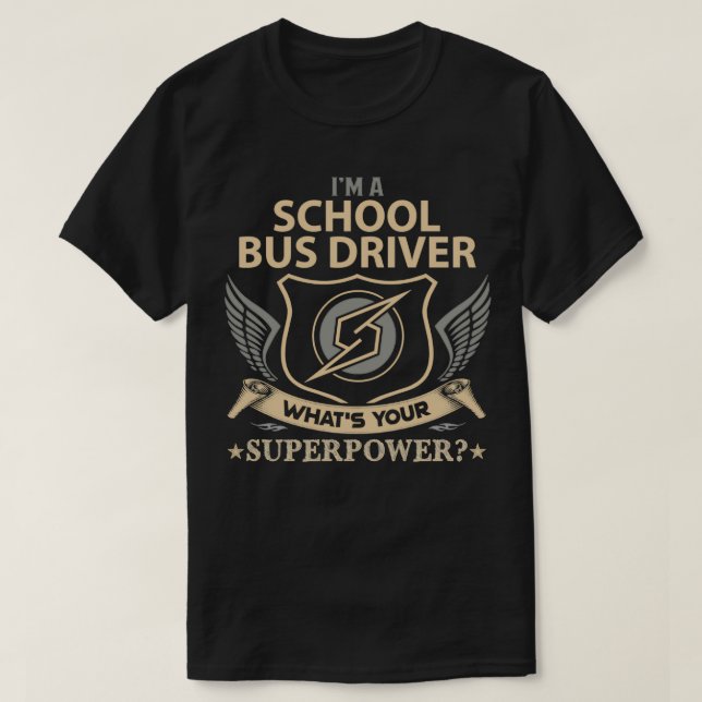 School Bus Driver What Is Your Superpower Job Gift T-Shirt (Design Front)