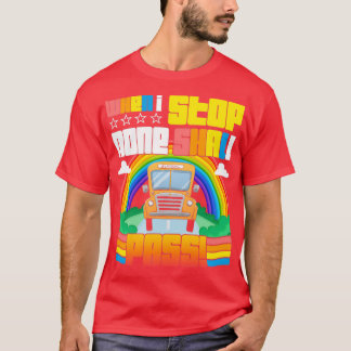 School Bus Driver When I Stop None Shall Pass T-Shirt
