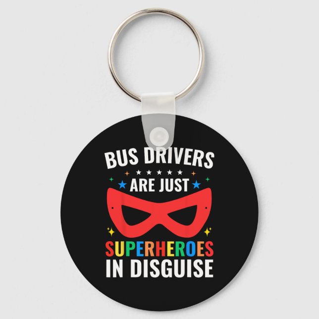 School Bus Drivers Are Just Superheroes In Disguis Keychain (Front)