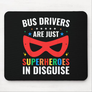 School Bus Drivers Are Just Superheroes In Disguis Mouse Pad