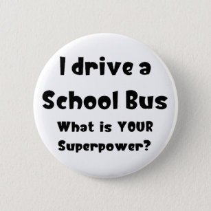 school bus, i drive 2 inch round button