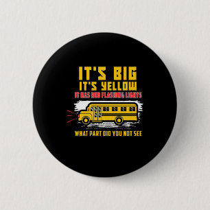 School Bus It Is Big 2 Inch Round Button