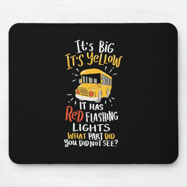 School Bus It Is Big And Yellow Mouse Pad (Front)