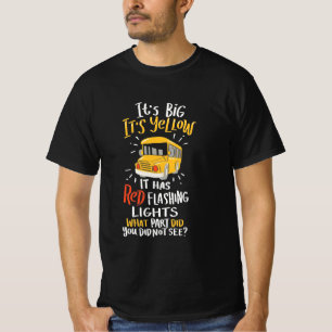 School Bus It Is Big And Yellow T-Shirt