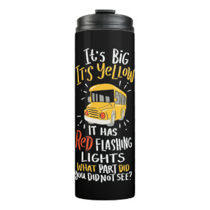 School Bus It Is Big And Yellow Thermal Tumbler