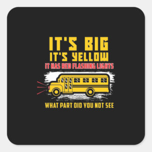 School Bus It Is Big Square Sticker