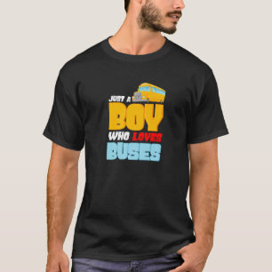 School Bus Just A Boy Who Loves Buses T-Shirt