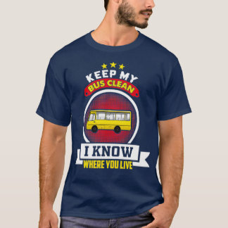 School Bus Keep My Bus Clean Funny School Bus Driv T-Shirt