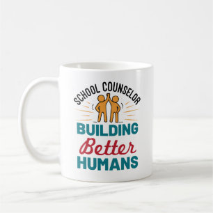 School Counsellor Building Better Humans Coffee Mug