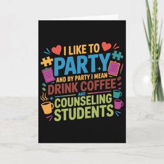 School Counsellor Coffee I Like To Party And By Pa Card