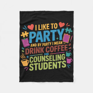 School Counsellor Coffee I Like To Party And By Pa Fleece Blanket
