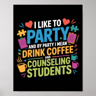 School Counsellor Coffee I Like To Party And By Pa Poster