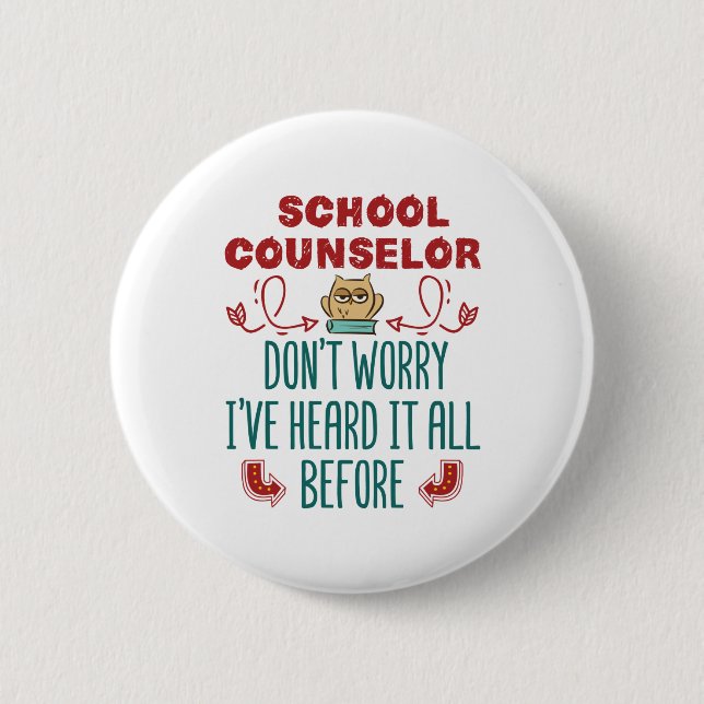 School Counsellor Funny Heard It All Before 2 Inch Round Button (Front)