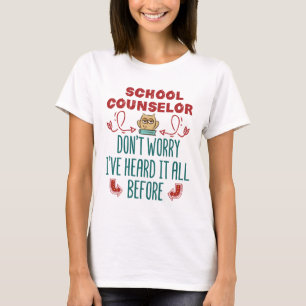 School Counsellor Funny Heard It All Before T-Shirt
