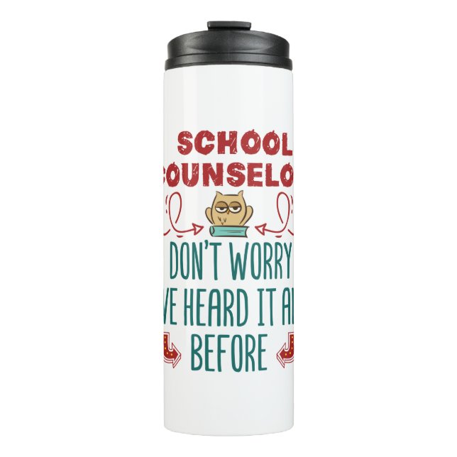 School Counsellor Funny Heard It All Before Thermal Tumbler (Front)