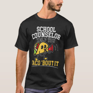 School Counsellor Help You Taco Bout It Student Co T-Shirt