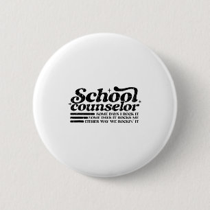 School counsellor some days rock some days rocks 2 inch round button