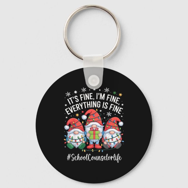 School Counselor Gnome Everything Is Fine Funny Ch Keychain (Front)