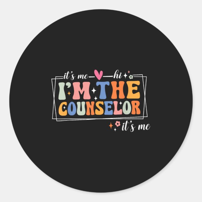 School Counselor It's Me Hi I'm The Counselor Back Classic Round Sticker (Front)