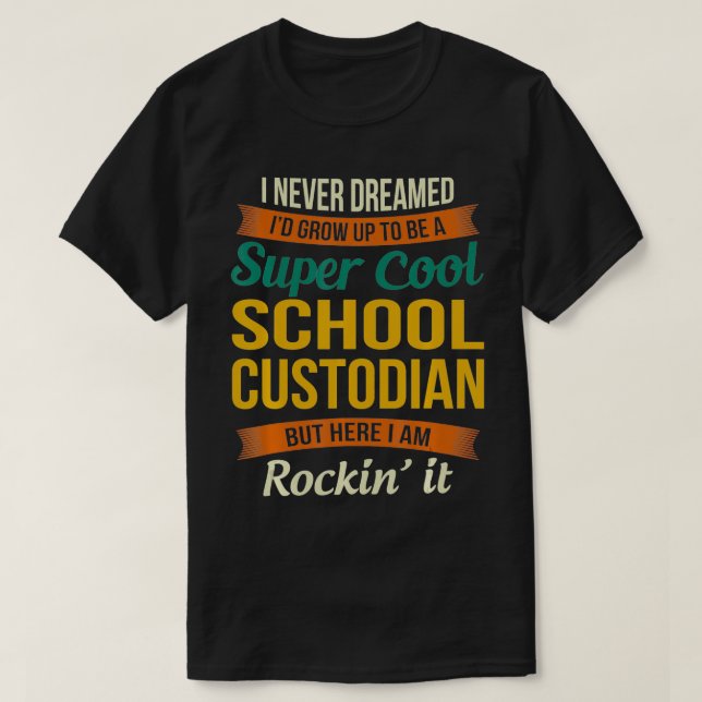 School Custodian Funny Appreciation Gifts  T-Shirt (Design Front)