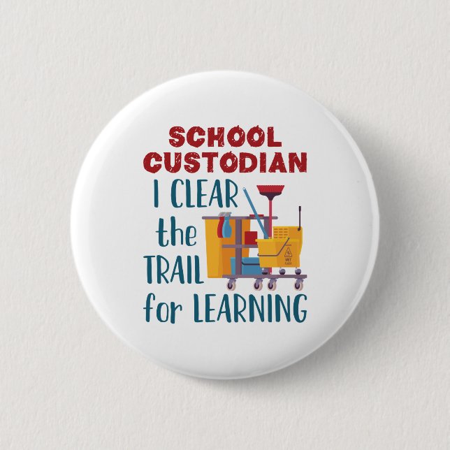 School Custodian I Clear the Trail For Learning 2 Inch Round Button (Front)
