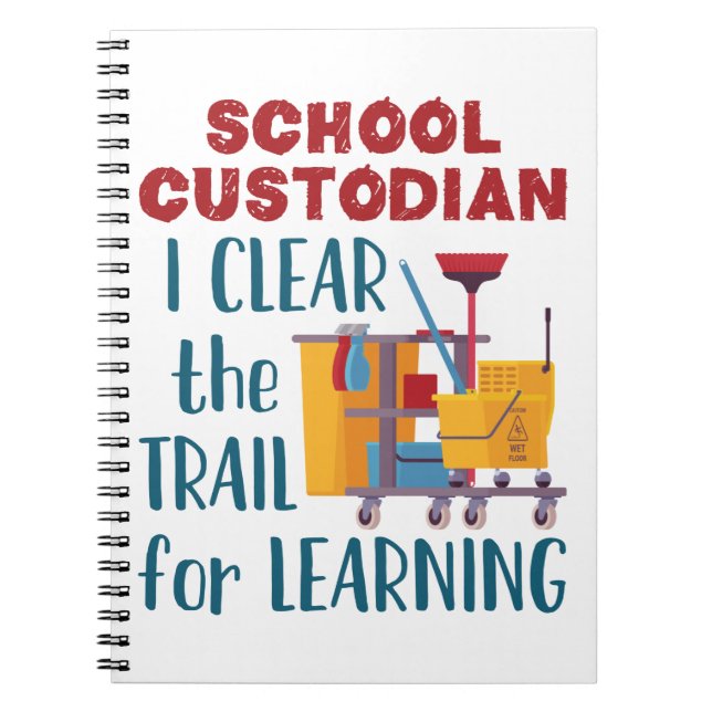 School Custodian I Clear the Trail For Learning Notebook (Front)