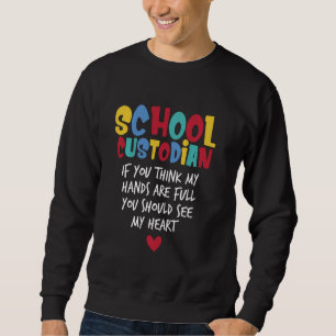 School Custodian My Hands Are Full Kids Janitor Lo Sweatshirt