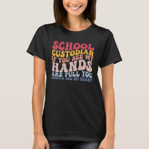 School Custodian MY Hands Are Full See My Heart Ja T-Shirt