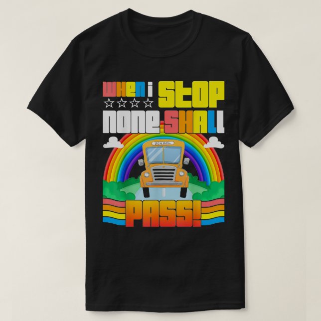 School Driver When Stop None Shall Pass T-Shirt (Design Front)