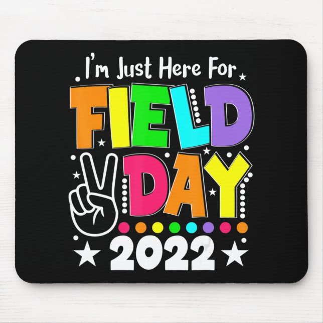 School Field Day Teacher I'm Just Here For Field D Mouse Pad (Front)