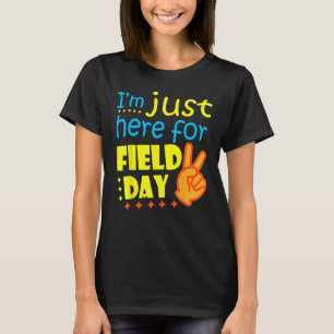 School Field Day Teacher I'm Just Here For Field D T-Shirt