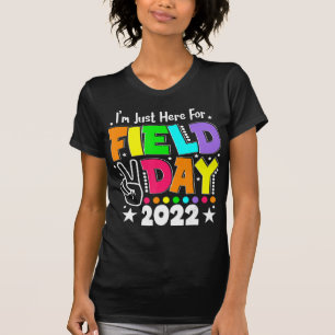 School Field Day Teacher I'm Just Here For Field D T-Shirt