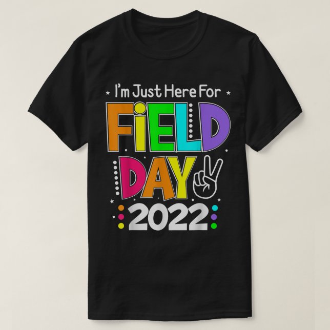 School Field Day Teacher I'm Just Here For Field D T-Shirt (Design Front)