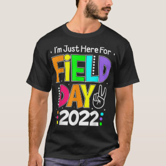 School Field Day Teacher I'm Just Here For Field D T-Shirt