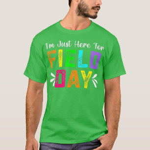 School Field Day Teacher I'm Just Here For Field D T-Shirt