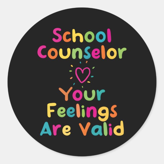 School Guidance Counsellor Your Feelings Are Valid Classic Round Sticker (Front)