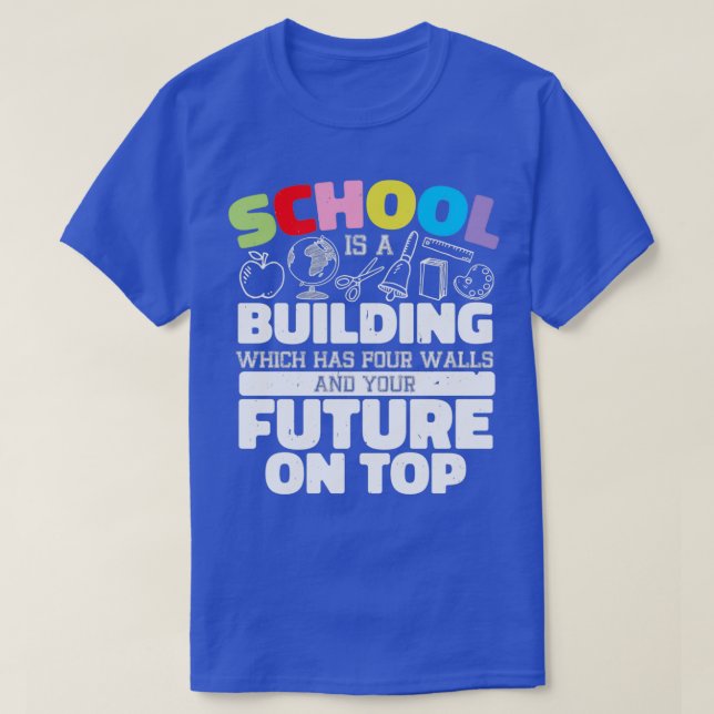 School is a building that has four walls 1 T-Shirt (Design Front)