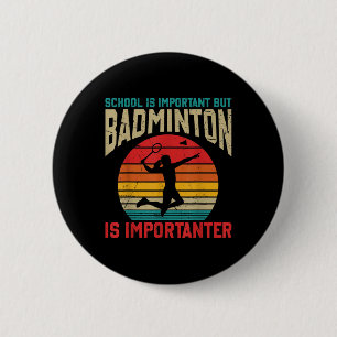 School Is Important But Badminton Is Importanter F 2 Inch Round Button