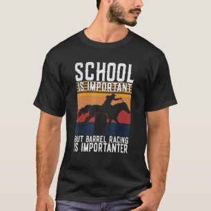School Is Important But Barrel Racing Is Important T-Shirt