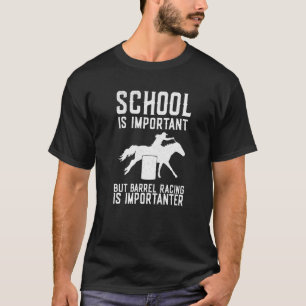 School Is Important But Barrel Racing Is Important T-Shirt