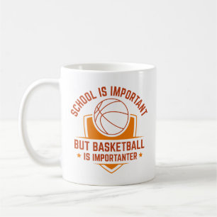 School Is Important But Basketball Is Importanter Coffee Mug