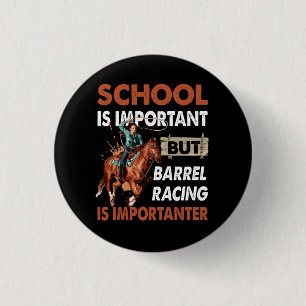 School Is Important But Best Barrel Racing Is Impo 1 Inch Round Button